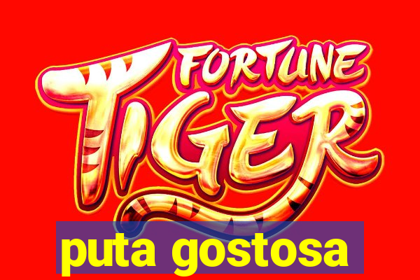puta gostosa